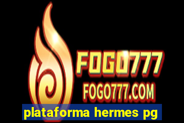 plataforma hermes pg